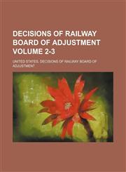 Decisions of Railway Board of Adjustment Volume 2-3,1150143002,9781150143007