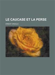 Le Caucase Et La Perse,1151482838,9781151482839