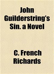 John Guilderstring's Sin. a Novel,1152978659,9781152978652