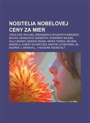 Nositelia Nobelovej ceny za mier Linus Carl Pauling, Organizácia Spojených národov, Michail Sergejevič Gorbačov, Woodrow Wilson, Willy Brandt,1232997544,9781232997542