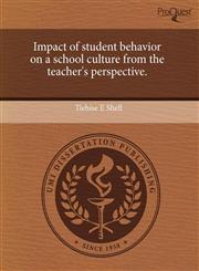 Impact of student behavior on a school culture from the teacher's perspective.,124381196X,9781243811967