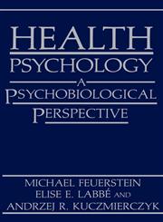 Health Psychology A Psychobiological Perspective,0306420376,9780306420375