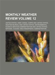Monthly weather review Volume 12,1130699374,9781130699371