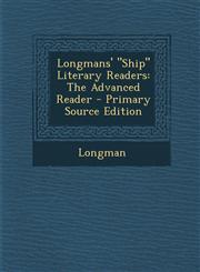 Longmans' Ship Literary Readers The Advanced Reader - Primary Source Edition,1289944202,9781289944209