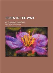 Henry in the War; Or, the Model Volunteer,1151531766,9781151531766