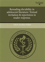 Rereading dis/ability in adolescent literature Textual invitation & repertoires in reader response.,1243656034,9781243656032