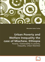Urban Poverty and Welfare Inequality the case of Miachew, Ethiopia,3639286006,9783639286007