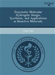 Enzymatic Molecular Hydrogels Design, Synthesis, and Applications as Bioactive Materials.,1249869951,9781249869955