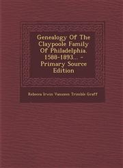 Genealogy of the Claypoole Family of Philadelphia. 1588-1893... - Primary Source Edition,1294786156,9781294786153