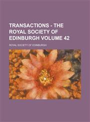 Transactions - The Royal Society of Edinburgh Volume 42,1236772946,9781236772947