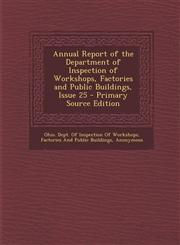 Annual Report of the Department of Inspection of Workshops, Factories and Public Buildings, Issue 25 - Primary Source Edition,1287726348,9781287726340