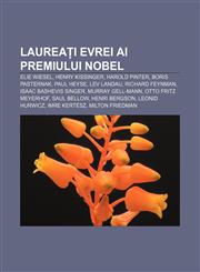 Laureați evrei ai Premiului Nobel Elie Wiesel, Henry Kissinger, Harold Pinter, Boris Pasternak, Paul Heyse, Lev Landau, Richard Feynman,123227514X,9781232275145