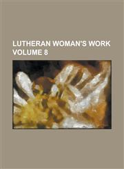 Lutheran Woman's Work Volume 8,1130603997,9781130603996