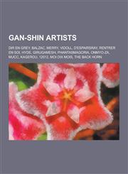 Gan-Shin Artists Dir En Grey, Balzac, Merry, Vidoll, D'Espairsray, Rentrer En Soi, Hyde, Girugamesh, Phantasmagoria, Onmyo-Za, Mucc, Ka,1230528520,9781230528526