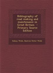 Bibliography of Road Making and Maintenance in Great Britain - Primary Source Edition,1294884042,9781294884040