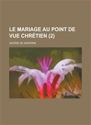 Le Mariage Au Point de Vue Chretien (2),1153523655,9781153523653