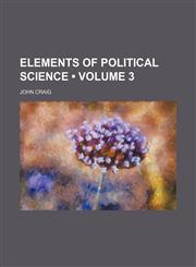 Elements of Political Science (Volume 3),115427893X,9781154278934