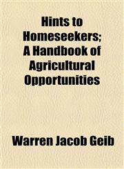 Hints to Homeseekers; A Handbook of Agricultural Opportunities,1152812998,9781152812994
