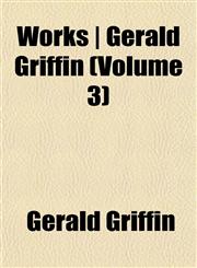 Works | Gerald Griffin (Volume 3),1152128132,9781152128132