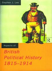 Aspects of British Political History 1815-1914,0415090075,9780415090070