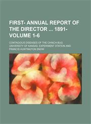 First- Annual Report of the Director 1891- Volume 1-6; Contagious Diseases of the Chinch-Bug,1235823660,9781235823664
