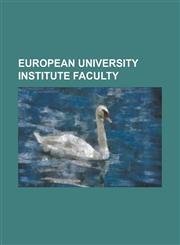 European University Institute Faculty Bruno de Witte, Carlo M. Cipolla, Christian Reus-Smit, Donatella Della Porta, Giandomenico Majone, Giovanni Sar,123077629X,9781230776293