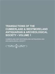 Transactions of the Cumberland & Westmoreland Antiquarian & Archeological Society (Volume 1),1150969229,9781150969225