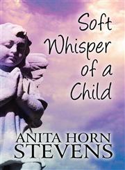 Soft Whisper of a Child,1448925355,9781448925353