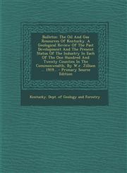 Bulletin The Oil and Gas Resources of Kentucky. a Geological Review of the Past Development and the Present Status of the Indus,1293470287,9781293470282