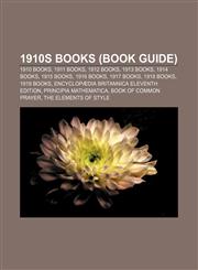 1910s books (Book Guide) 1910 books, 1911 books, 1912 books, 1913 books, 1914 books, 1915 books, 1916 books, 1917 books, 1918 books,1157740375,9781157740377