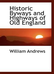 Historic Byways and Highways of Old England,1117484858,9781117484853