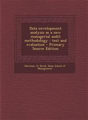 Data Envelopment Analysis as a New Managerial Audit Methodology Test and Evaluation - Primary Source Edition,1293932906,9781293932902