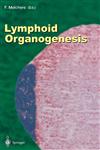 Lymphoid Organogenesis Proceedings of the Workshop Held at the Basel Institute for Immunology 5th 6th November 1999,3540675698,9783540675693