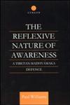 The Reflexive Nature of Awareness A Tibetan Madhyamaka Defence,0700710302,9780700710300