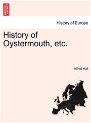 History of Oystermouth, etc.,1241607044,9781241607043