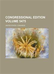 Congressional edition Volume 5475,123593523X,9781235935237