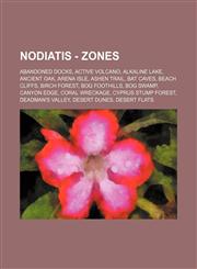 Nodiatis - Zones Abandoned Docks, Active Volcano, Alkaline Lake, Ancient Oak, Arena Isle, Ashen Trail, Bat Caves, Beach Cliffs, Birch Forest, Bog Foothills, Bog Swamp, Canyon Edge, Coral Wreckage, Cyprus Stump Forest, Deadman's Valley, Desert Dunes, Dese,1234660229,9781234660222