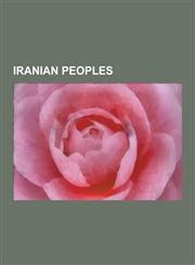 Iranian Peoples Indo-Iranian Languages, Manichaeism, Demographics of Iran, Hazara People, Persian People, Iazyges, Roxolani, Sogdiana,,1230620710,9781230620718
