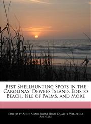 Best Shellhunting Spots  in the Carolinas Dewees Island, Edisto Beach, Isle of Palms, and More,1241129606,9781241129606