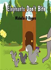 Elephants Don't Bite,1462641644,9781462641642