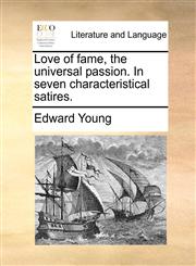 Love of fame, the universal passion. In seven characteristical satires.,1170843476,9781170843475