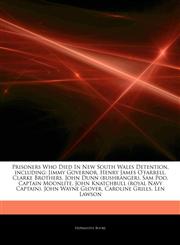 Articles On Prisoners Who Died In New South Wales Detention, including Jimmy Governor, Henry James O'farrell, Clarke Brothers, John Dunn (bushranger), Sam Poo, Captain Moonlite, John Knatchbull (royal Navy Captain), John Wayne Glover,1244839248,9781244839243