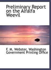 Preliminary Report on the Alfalfa Weevil,1140445758,9781140445753