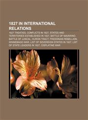 1827 in international relations 1827 treaties, Conflicts in 1827, States and territories established in 1827, Battle of Navarino,1158671490,9781158671496