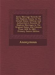 Early Marriage Records of the Hopkins Family in the United States Official and Authoritative Records of Hopkins Marriages in the Original States and,1293682152,9781293682159