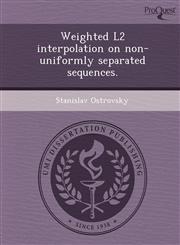 Weighted L2 interpolation on non-uniformly separated sequences.,1243724110,9781243724113