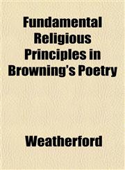 Fundamental Religious Principles in Browning's Poetry,1152173286,9781152173286