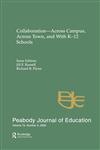 Collaboration--Across Campus, Across Town, and with K-12 Schools A Special Issue of the Peabody Journal of Education,0805897461,9780805897463