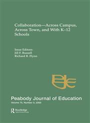 Collaboration--Across Campus, Across Town, and with K-12 Schools A Special Issue of the Peabody Journal of Education,0805897461,9780805897463