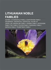 Lithuanian noble families Astikai, Chodkiewicz family, Czartoryski family, Gediminids, Giedraičiai, Goštautai, House of Jagiellon,1156082749,9781156082744
